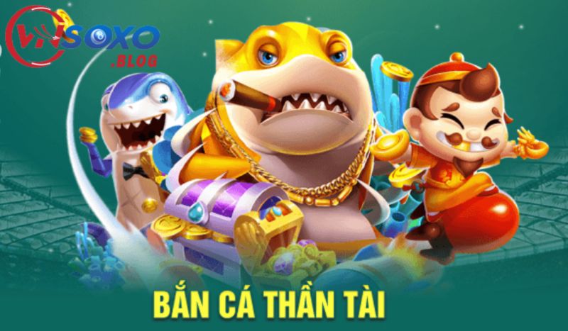 Bắn cá thần tài nhận ngay quà khủng hấp dẫn tại Vnsoxo