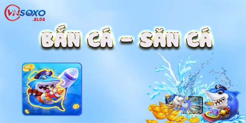 VNSOXO sở hữu game bắn cá độc nhất, xanh chín hàng đầu